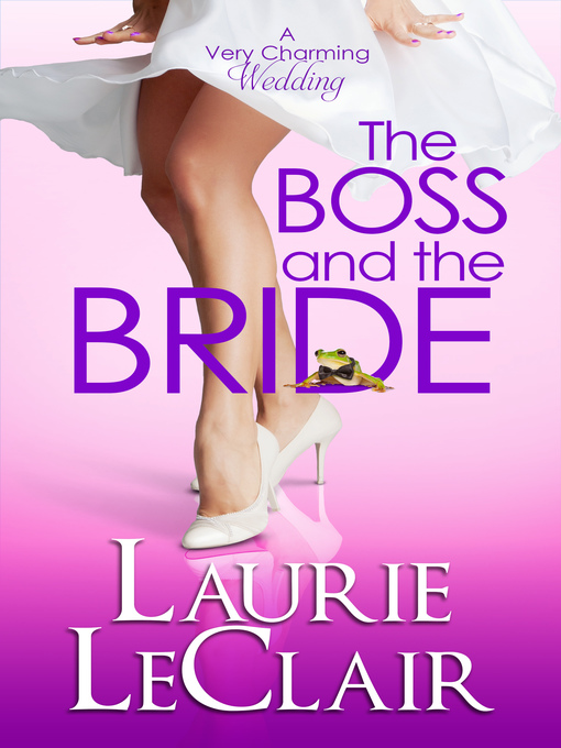 Title details for The Boss and the Bride (Book 2 a Very Charming Wedding) by Laurie LeClair - Available